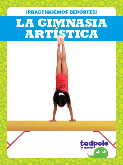 Title details for La gimnasia artística by Tessa Kenan - Available